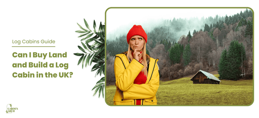 Can I Buy Land and Build a Log Cabin in the UK?