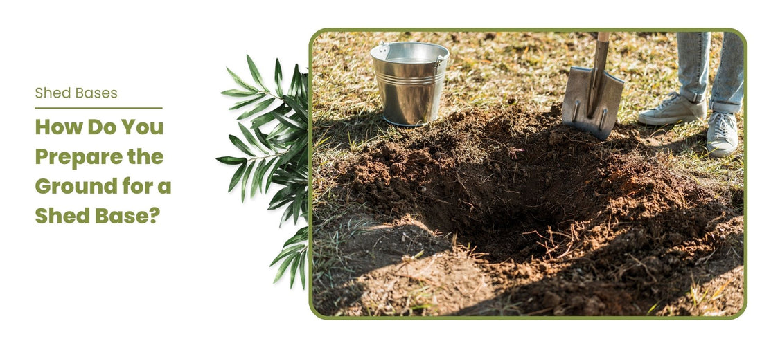 How Do You Prepare the Ground for a Shed Base?